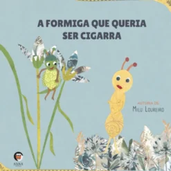 A Formiga Que Queria Ser Cigarra