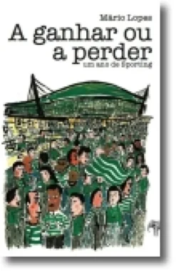 A Ganhar ou a Perder: um ano de Sporting