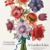 A Garden Eden. Masterpieces of Botanical Illustration