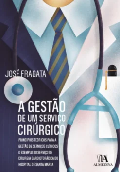 A Gestão de um Serviço Cirúrgico: princípios teóricos para a gestão de serviços clínicos