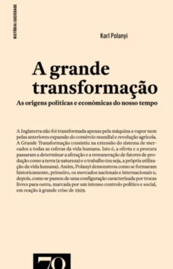 A Grande Transformação - As Origens Políticas e Económicas do Nosso Tempo
