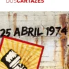 A Guerra dos Cartazes - 25 Abril 1974