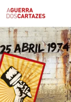 A Guerra dos Cartazes - 25 Abril 1974
