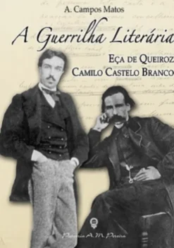 A Guerrilha Literária - Eça de Queirós e Camilo Castelo Branco