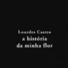 A História da Minha Flor - Edição Pequena