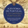 A História de Portugal e do Império Português - Vol. I