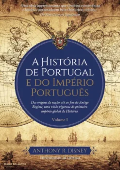 A História de Portugal e do Império Português - Vol. I