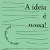 A Ideia é Nossa! - Arte, Filosofia e Mundo