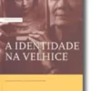 A Identidade na Velhice