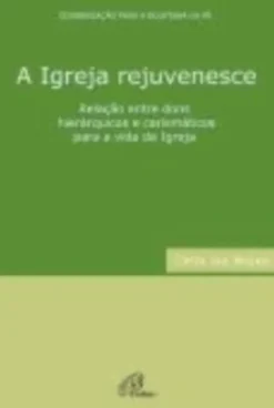 A Igreja Rejuvenesce - Carta Aos Bispos - Relação entre dons hierárquicos e carismáticos para a vida da Igreja