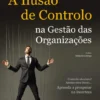 A Ilusão de Controlo na Gestão das Organizações