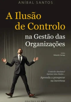 A Ilusão de Controlo na Gestão das Organizações