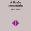 A Ilusão Monetária