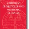 A Imputação de Direitos de Voto no Mercado de Capitais