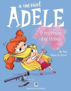 A Incrível Adele Nº 9 - O Regresso das Lições