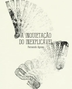 A Inquietação do Inexplicável