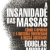 A Insanidade das Massas