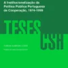 A Institucionalização da Política Pública Portuguesa de Cooperação, 1974-1999