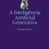 A Inteligência Artificial Generativa