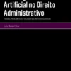 A Inteligência Artificial no Direito Administrativo - Tensões, Problemáticas e Soluções dos Institutos Clássicos