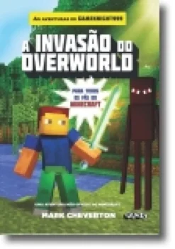 A Invasão do Overworld: uma aventura minecraft não oficial