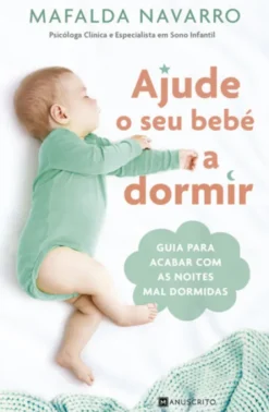 Ajude o Seu Bebé a Dormir - Guia para acabar com as noites mal dormidas