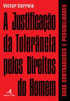A Justificação da Tolerância pelos Direitos do Homem - Suas Contradições e Possibilidades