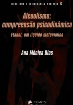 Alcoolismo - Compreensão Psicodinâmica - Etanol, um Líquido Metonímico