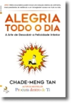 Alegria Todo o Dia: a arte de descobrir a felicidade interior