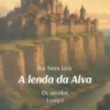A Lenda da Alva - Os Sucelos - Livro 1