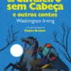 A Lenda do Cavaleiro sem Cabeça e outros Contos