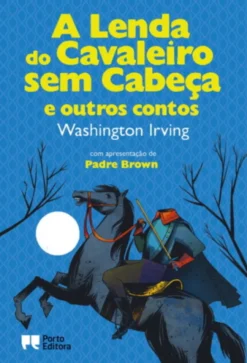A Lenda do Cavaleiro sem Cabeça e outros Contos