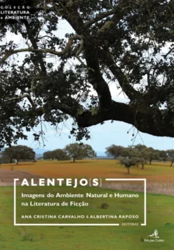 Alentejo (s) - Imagens do Ambiente Natural e Humano na Literatura de Ficção