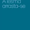 A Lesma Arrasta-se