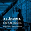 A Lágrima de Ulisses - Regimes da Cultura Literária