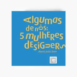 Algumas de Nós - 5 Mulheres Designers