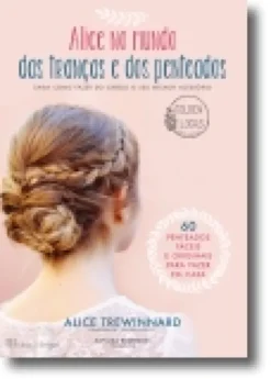 Alice no Mundo das Tranças e dos Penteados