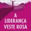 A Liderança Veste Rosa