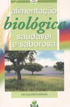 Alimentacão Biológica - Saudável e Saborosa