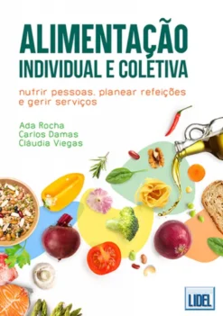 Alimentação Individual e Coletiva - Nutrir Pessoas, Planear Refeições e Gerir Serviços