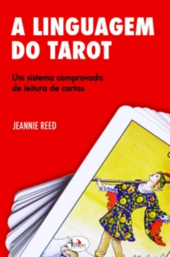 A Linguagem do Tarot - Um Sistema Comprovado de Leituras de Cartas