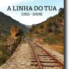 A Linha do Tua (1851-2008)