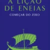 A Lição de Eneias - Começar do Zero