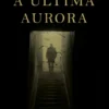 A Última Aurora
