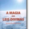 A Magia das Leis Divinas para Uma Vida Melhor