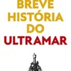 A Mais Breve História do Ultramar