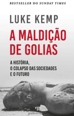 A Maldição de Golias - A História, o Colapso das Sociedades e o Futuro