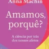 Amamos, Porquê?