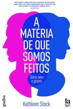 A Matéria de Que Somos Feitos - Sobre Sexo e Género