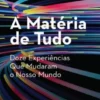 A Matéria de Tudo